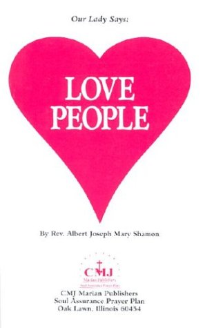 Our Lady Says: Love People (9781891280283) by Albert Joseph Mary Shamon