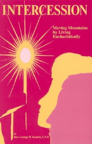 Beispielbild fr Intercession: Moving Mountains by Living Eucharistically zum Verkauf von GF Books, Inc.
