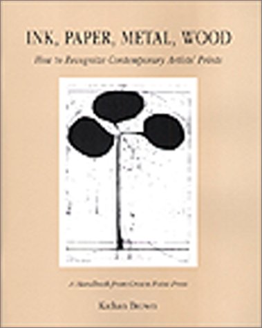 9781891300103: Ink, Paper, Metal, Wood: How to Recognize Contemporary Artists' Prints