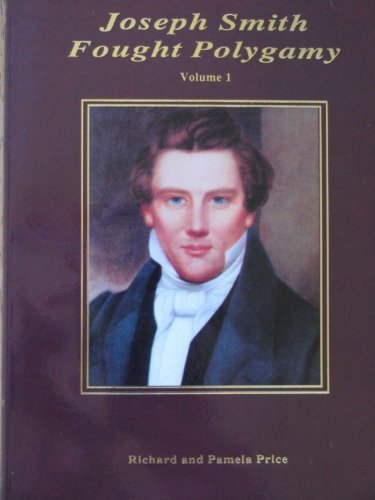 Joseph Smith Fought Polygamy: How Men Nearest the Prophet Attached Polygamy to His Name in Order to Justify Their Own Polygamous Crimes (9781891353055) by Richard Price; Pamela Price