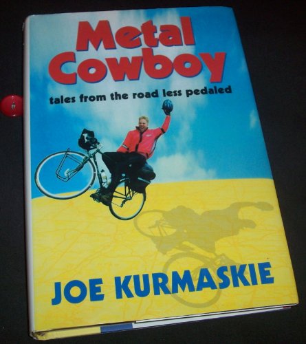 9781891369100: Metal Cowboy: Tales from the Road Less Pedaled