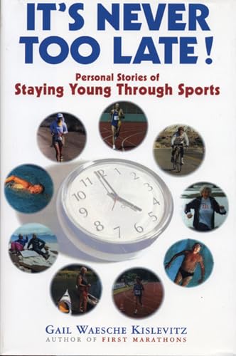 Stock image for It's Never Too Late: Personal Stories of Staying Young Through Sports for sale by SecondSale