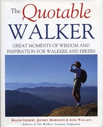 Beispielbild fr The Quotable Walker: Great Moments of Wisdom and Inspiration for Walkers and Hikers zum Verkauf von ThriftBooks-Atlanta