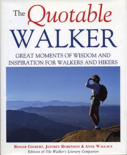 Stock image for The Quotable Walker: Great Moments of Wisdom and Inspiration for Walkers and Hikers for sale by ThriftBooks-Atlanta