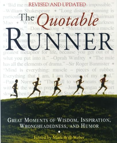 Beispielbild fr The Quotable Runner: Great Moments of Wisdom, Inspiration, Wrongheadedness, and Humor zum Verkauf von Gulf Coast Books