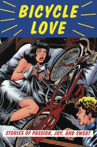 Beispielbild fr Bicycle Love: Stories of Passion, Joy, and Sweat zum Verkauf von AwesomeBooks