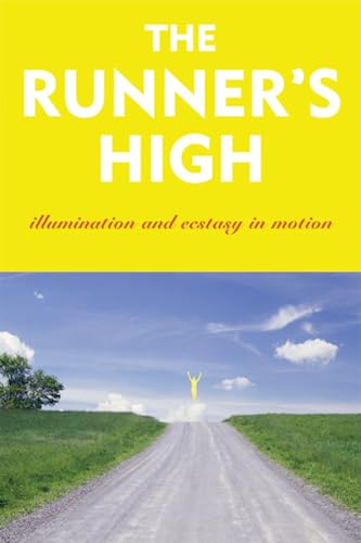Beispielbild fr The Runner's High : Illumination and Ecstasy in Motion zum Verkauf von Better World Books