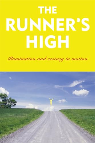 9781891369490: The Runner's High: Illumination and Ecstasy in Motion