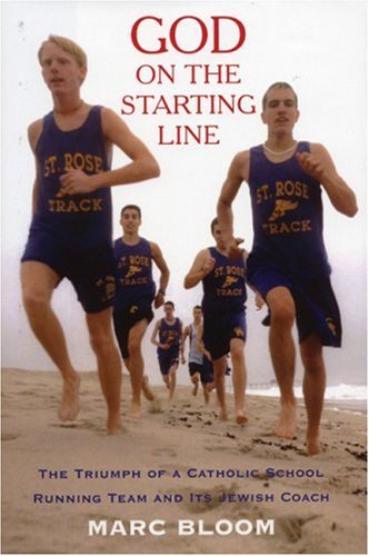 Stock image for God on the Starting Line: The Triumph of a Catholic School Running Team and Its Jewish Coach Bloom, Marc for sale by Aragon Books Canada