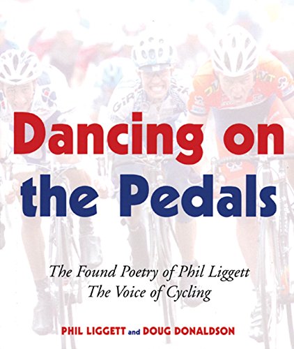 Beispielbild fr Dancing on the Pedals: The Found Poetry of Phil Liggett, The Voice of Cycling zum Verkauf von KuleliBooks
