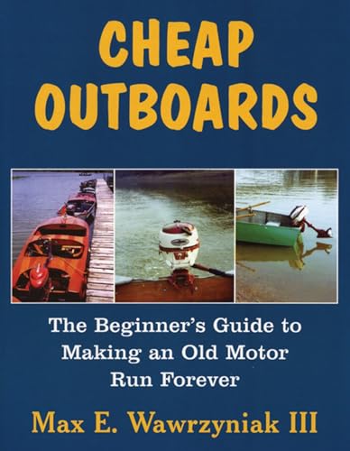 9781891369629: Cheap Outboards: The Beginner's Guide to Making an Old Motor Run Forever