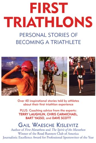 Stock image for First Triathlons: Personal Stories of Becoming a Triathlete for sale by Wonder Book
