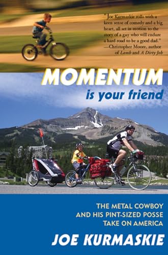 Stock image for Momentum Is Your Friend: The Metal Cowboy and His Pint-Sized Posse Take on America for sale by Wonder Book