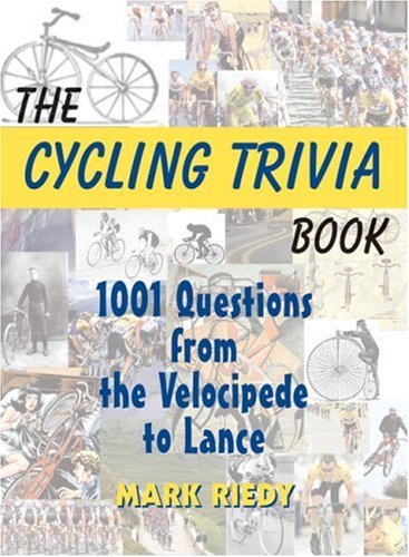 9781891369667: The Cycling Trivia Book: 1001 Questions from the Velocipede to Lance