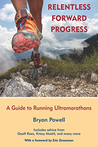 Beispielbild fr Relentless Forward Progress : A Guide to Running Ultramarathons zum Verkauf von Better World Books