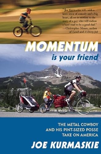 Imagen de archivo de Momentum Is Your Friend: The Metal Cowboy and His Pint-Sized Posse Take on America a la venta por Goodwill Books