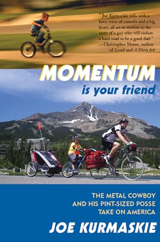 Stock image for Momentum Is Your Friend: The Metal Cowboy and His Pint-Sized Posse Take on America for sale by Goodwill Books