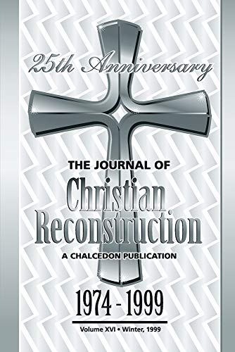 Beispielbild fr The Journal of Christian Reconstruction, 1974-1999, The 25th Anniversary Issue zum Verkauf von ZBK Books