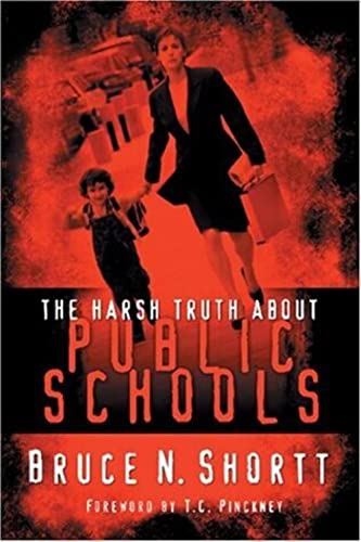 The Harsh Truth About Public Schools (9781891375231) by Bruce N. Shortt