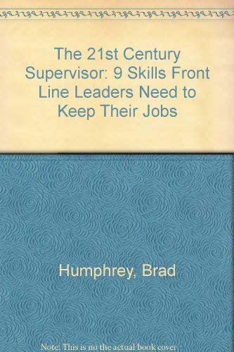 9781891378003: The 21st Century Supervisor, Vol, 1.0 : Nine Skills Front Line Leaders Need to Keep Their Jobs