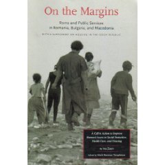 On the Margins: Roma and Public Services in Romania, Bulgaria, and Macedonia : With a Supplement ...