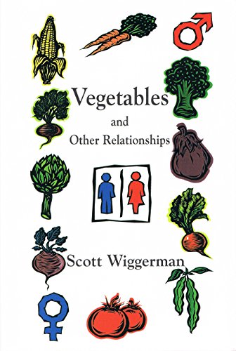 Vegetables and Other Relationships (9781891386138) by Scott Wiggerman