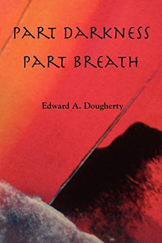 Part Darkness, Part Breath (9781891386282) by Dougherty, Edward A