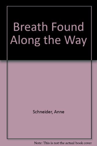 Breath Found Along the Way (9781891386350) by Anne Schneider