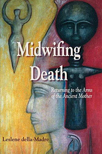 Beispielbild fr Midwifing Death: Returning to the Arms of the Ancient Mother zum Verkauf von ThriftBooks-Atlanta