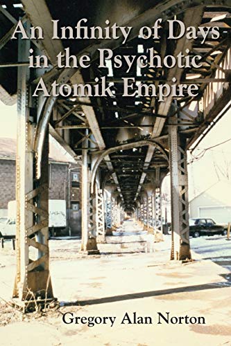 Stock image for An Infinity of Days in the Psychotic Atomik Empire for sale by PBShop.store US