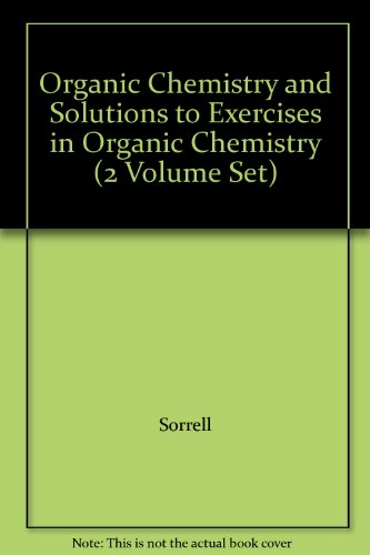 Organic Chemistry and Solutions to Exercises in Organic Chemistry (2 Volume Set) (9781891389085) by Sorrell