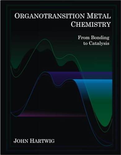 Organotransition Metal Chemistry: From Bonding to Catalysis - John Hartwig