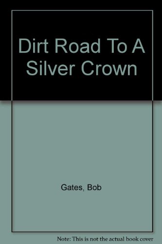 Stock image for Dirt Road To A Silver Crown for sale by 3rd St. Books