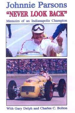 Beispielbild fr Johnnie Parsons "Never Look Back" Memoirs of an Indianapolis Champion zum Verkauf von HPB-Red