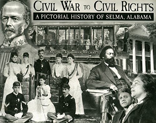 9781891395161: Civil War to Civil Rights : A Pictorial History of Selma, Alabama