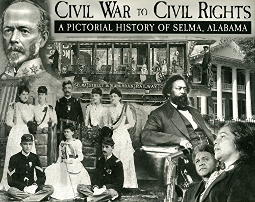 Stock image for Civil War to Civil Rights : A Pictorial History of Selma, Alabama for sale by ThriftBooks-Atlanta