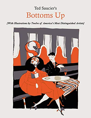 Stock image for Ted Saucier's Bottoms Up [With Illustrations by Twelve of America's Most Distinguished Artists] for sale by Front Cover Books