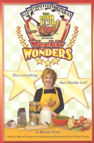 9781891400148: The Rush Hour Cook Presents Weekly Wonders: Weekly Menus Complete With Grocery Lists for Today's Busy Family (Weekly Wonders, 1)