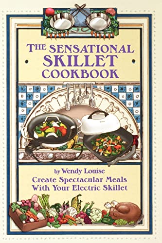 Beispielbild fr The Sensational Skillet Cookbook: Create Spectacular Meals in Your Electric Skillet: Over 180 Delicious Family Recipes for Your Electric Skillet zum Verkauf von AwesomeBooks