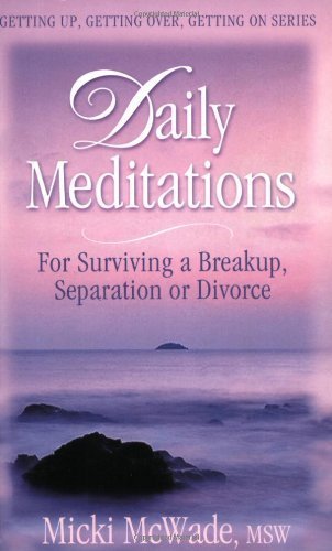 Stock image for Daily Meditations for Surviving a Breakup, Separation or Divorce (Getting Up, Getting Over, Getting on Series) for sale by SecondSale