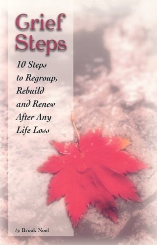 Imagen de archivo de Grief Steps : 10 Steps to Regroup, Rebuild and Renew after Any Life Loss a la venta por Better World Books