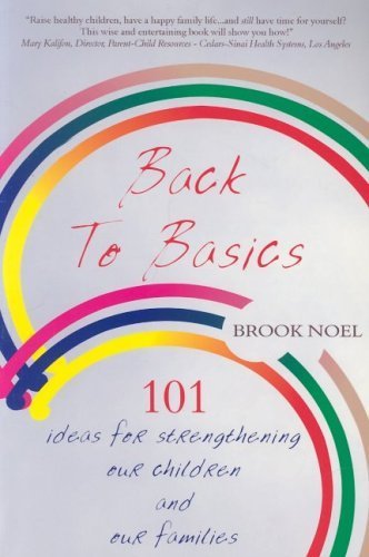 Imagen de archivo de Back to Basics: 101 Ideas for Strengthening Our Children & Our Families a la venta por Wonder Book