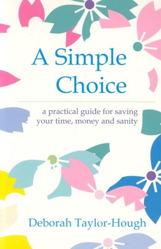 Stock image for A Simple Choice : A Practical Guide for Saving Your Time, Money and Sanity for sale by Better World Books