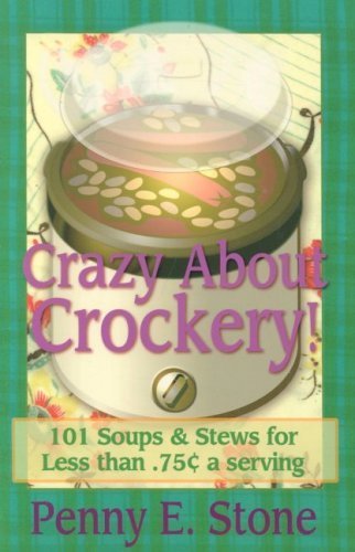 Stock image for 101 Soups and Stew Recipes for Less Than .75 Cents a Serving (Crazy about Crockpots!) for sale by Hippo Books