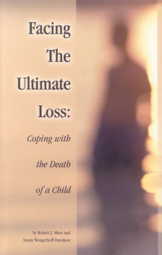 9781891400933: Facing the Ultimate Loss: Confronting the Death of a Child