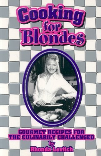 Beispielbild fr Cooking for Blondes: Gourmet Recipes for the Culinarily Challenged zum Verkauf von ThriftBooks-Atlanta