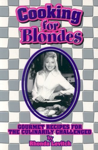 Cooking for Blondes: A How-To Guide for the Culinary Challenged