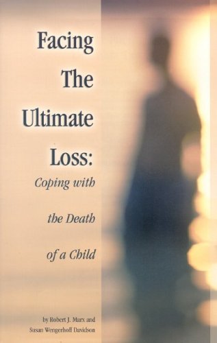 Beispielbild fr Facing the Ultimate Loss : Coping with the Death of a Child zum Verkauf von Better World Books