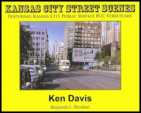 Kansas City Street Scenes Featuring Kansas City Public Service PCC Cars (9781891402289) by Ken Davis