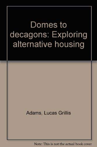 Stock image for Domes to decagons: Exploring alternative housing for sale by PAPER CAVALIER US